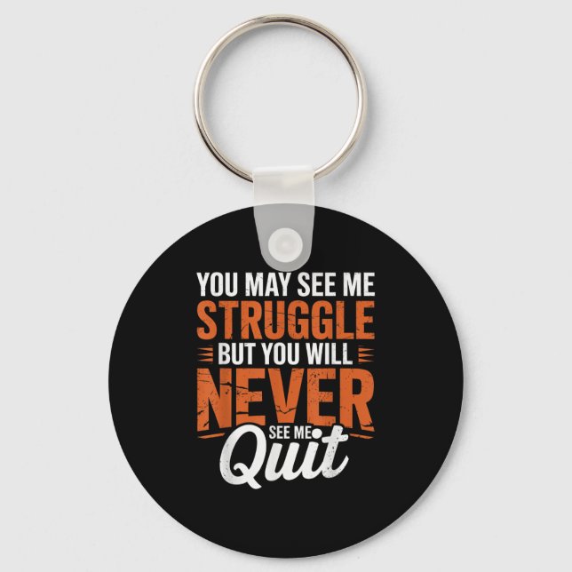 You Will Never See Me Quit, Motivational Quote  Schlüsselanhänger (Vorderseite)