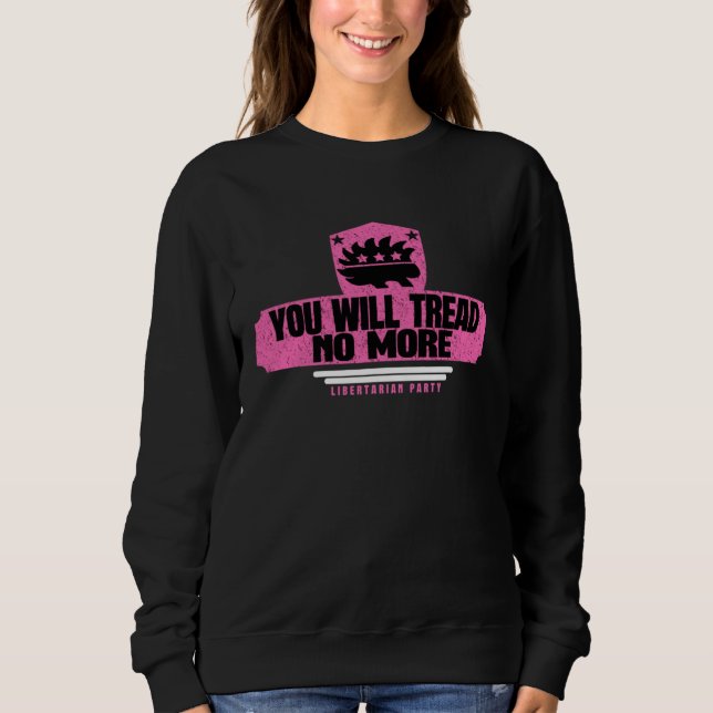 You Will Tread No More  Libertarians Unite  5 Sweatshirt (Vorderseite)