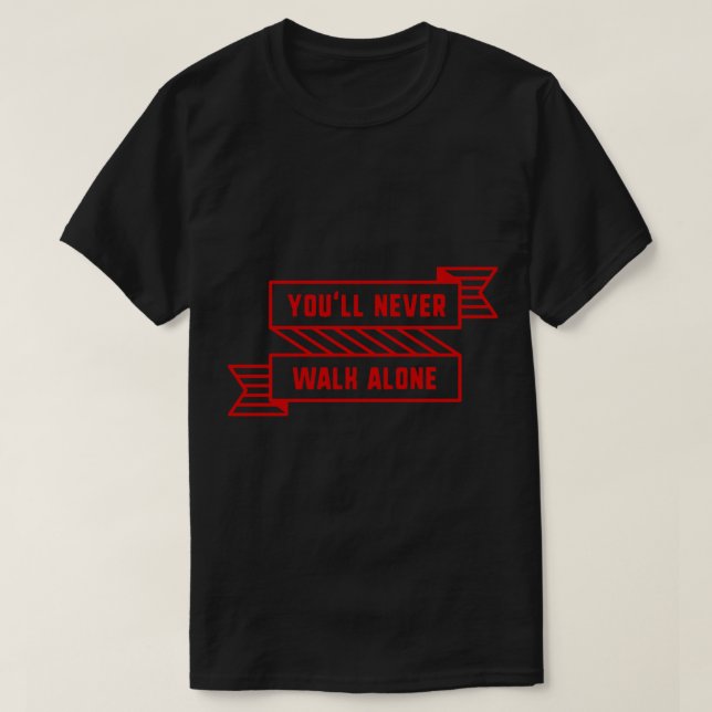 You&x27;ll Never Walk Alone Red Sticker T-Shirt (Design vorne)