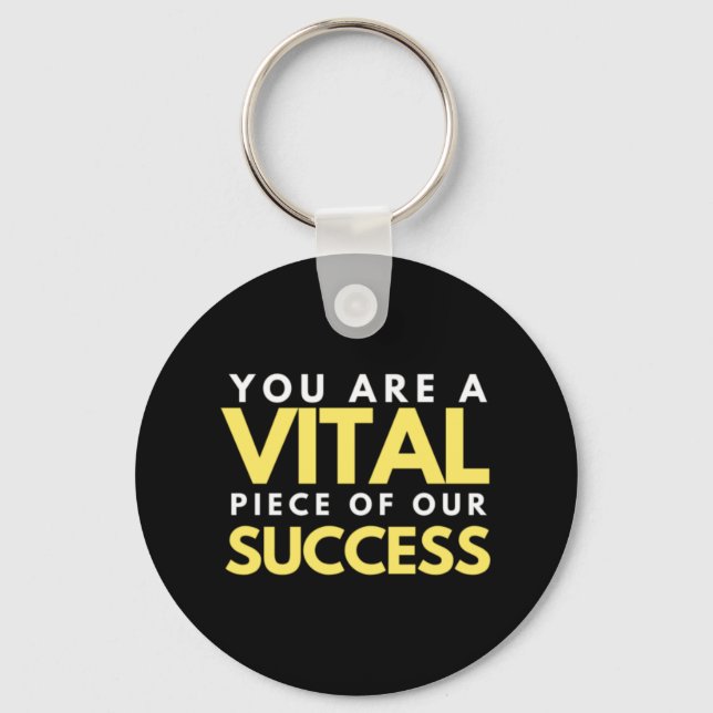 YouAre a vital piece of our success Schlüsselanhänger (Vorderseite)