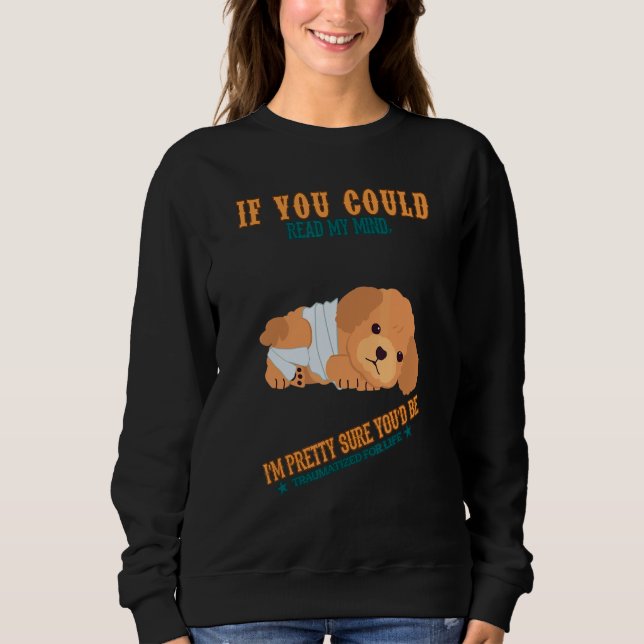 You'd Be Traumatized For Life Humor Sarcastic Quot Sweatshirt (Vorderseite)