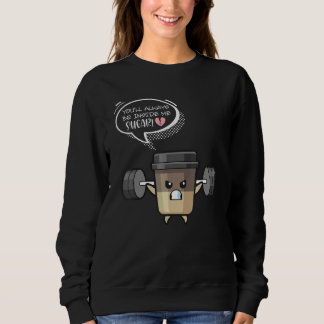 You'll Always Be Inside Me Sugar Weights Dumbbells Sweatshirt