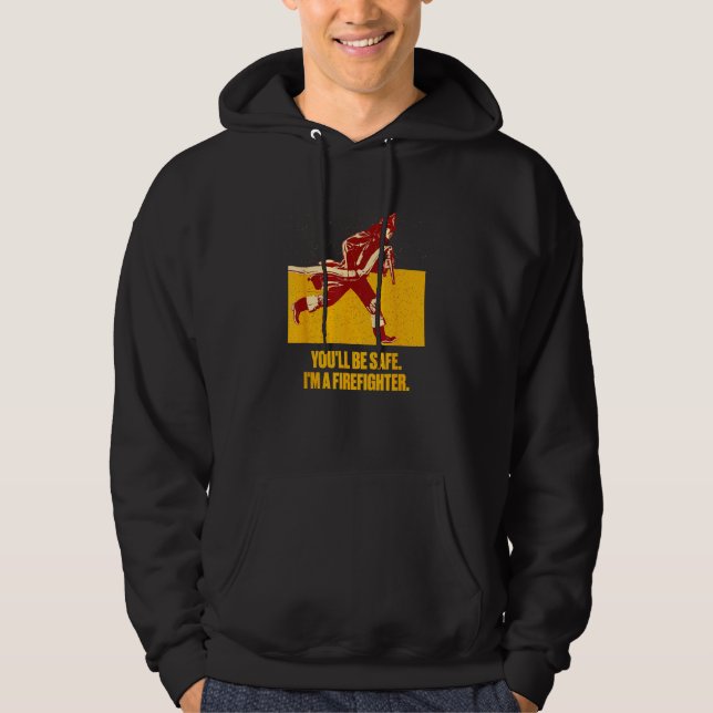 Youll be Safe Im a Firefighter Fire Department Pro Hoodie (Vorderseite)