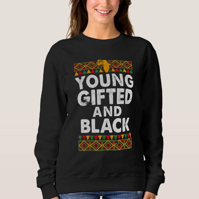 Young Gifted And Black Proud Melanin African Ameri Sweatshirt (Vorderseite)