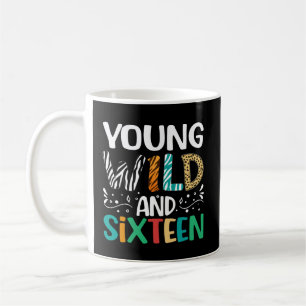 Young Wild and Sixteen Funny 16. Birthday Girls B Kaffeetasse