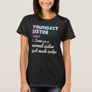 Youngest Sister Definition Funny Simple Text Desig T-Shirt