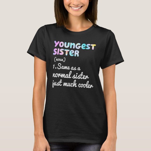Youngest Sister Definition Funny Simple Text Desig T-Shirt (Vorderseite)