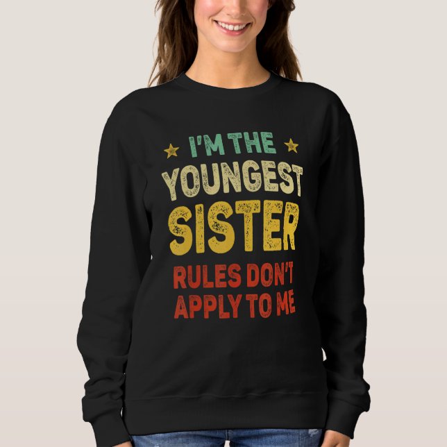 Youngest Sister I Make The Rules Sister Matching Sweatshirt (Vorderseite)