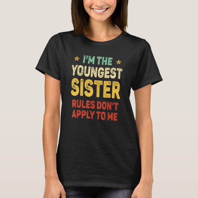 Youngest Sister I Make The Rules Sister Matching T-Shirt (Vorderseite)