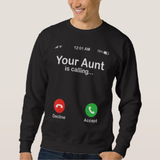Your Aunt Is Calling Decline Or Accept Happy Niece Sweatshirt
