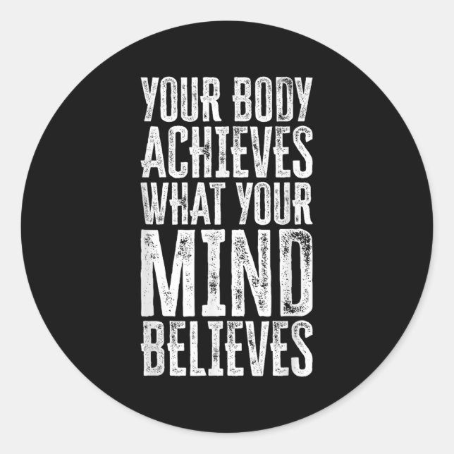 Your Body Achieves What Your Mind Believes Motivat Runder Aufkleber (Vorderseite)