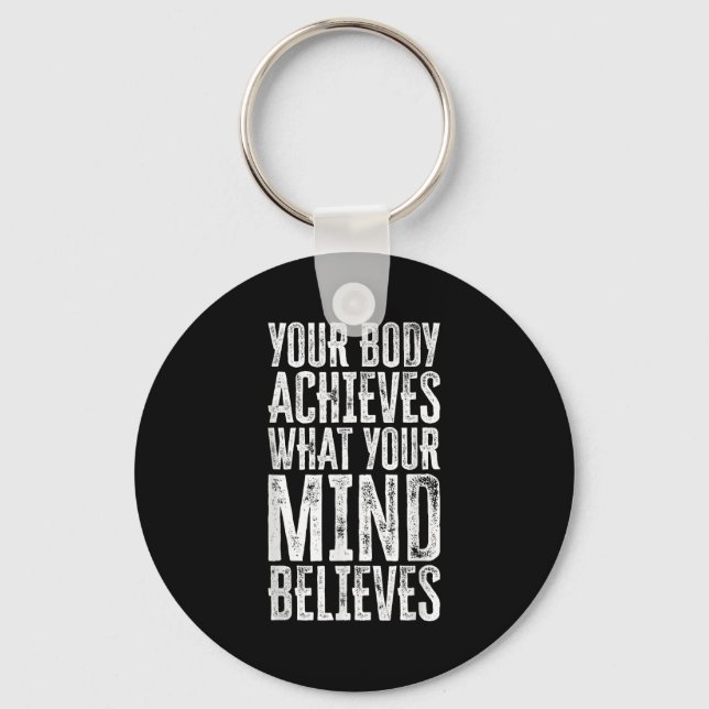 Your Body Achieves What Your Mind Believes Motivat Schlüsselanhänger (Vorderseite)
