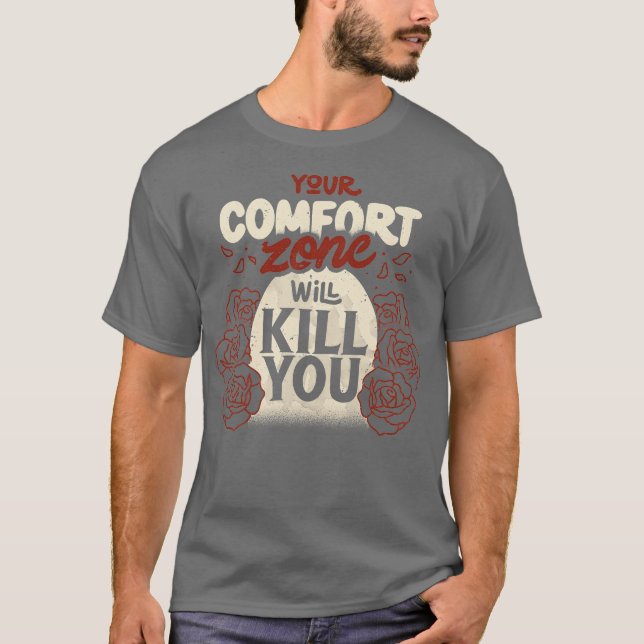 Your Comfort Zone Will Kill You by Tobe Fonseca T-Shirt (Vorderseite)