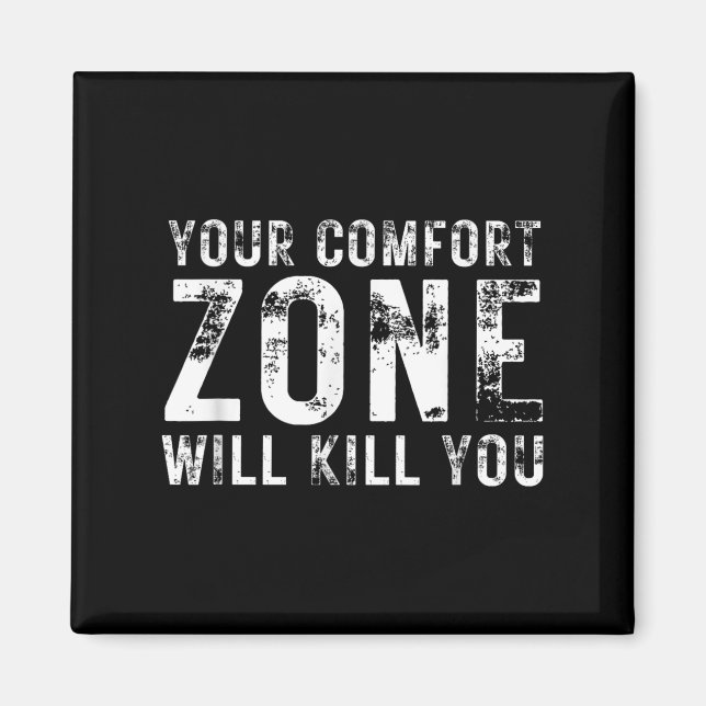 Your Comfort Zone Will Kill You Gym Motivational Y Magnet (Vorne)