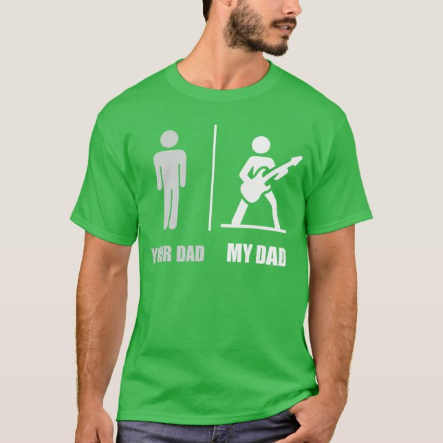 Your Dad My Dad Guitar Funny Rock Music Player Gui T-Shirt (Vorderseite)
