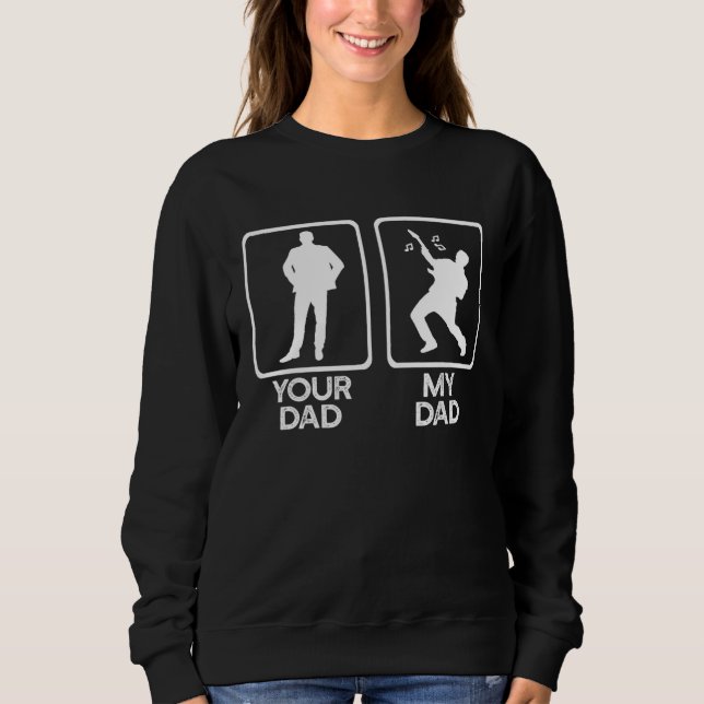 Your Dad VS Mine Guitar Father Meme Sweatshirt (Vorderseite)