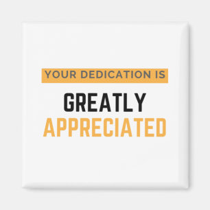 Your Dedantien is Greatly Appreciated bl Magnet