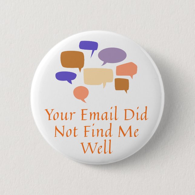Your Email Did Not Find Me Well Button (Vorderseite)