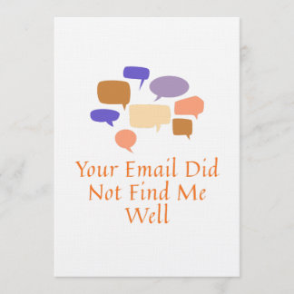 Your Email Did Not Find Me Well Einladung