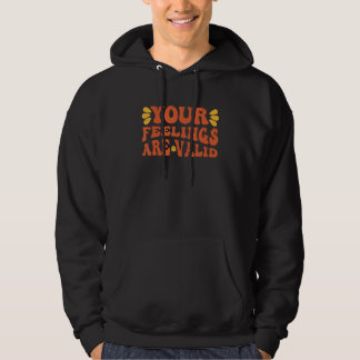 Your Feelings Are Valid Mental Health Awareness Su Hoodie