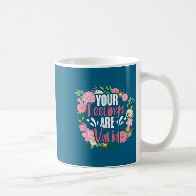 Your Feelings Are Valid Mental Health People With  Kaffeetasse (Rechts)
