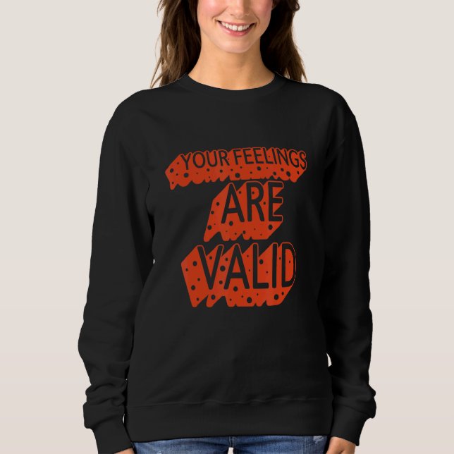 Your Feelings Are Valid  Mental Health Sweatshirt (Vorderseite)