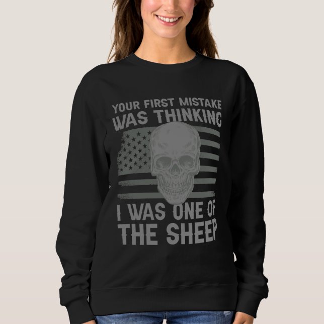 Your First Mistake Thinking I Was One Of The Sheep Sweatshirt (Vorderseite)
