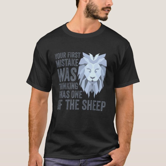 Your First Mistake Was Thinking I Was One Of The S T-Shirt (Vorderseite)