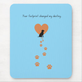 Your footprint changed my destiny mousepad