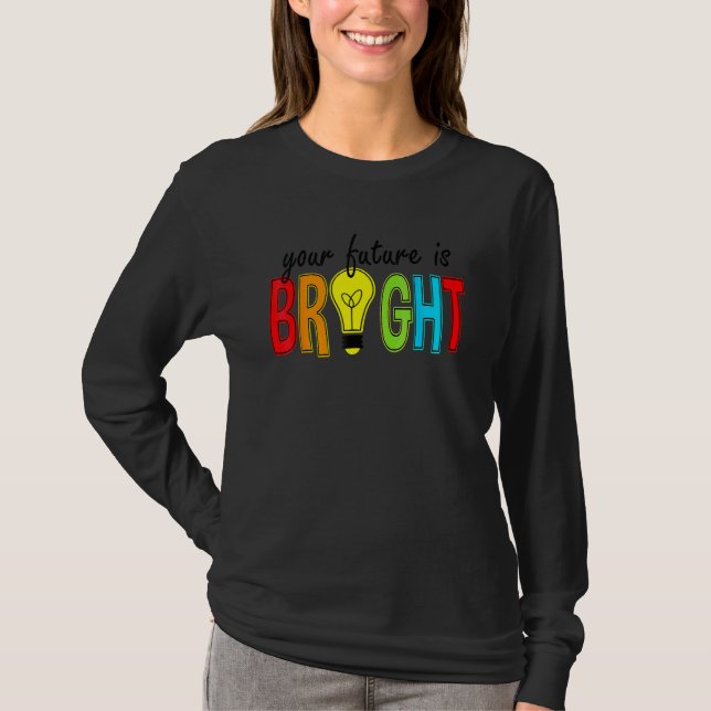 Your Future Is Bright Back To School  Teacher T-Shirt (Vorderseite)