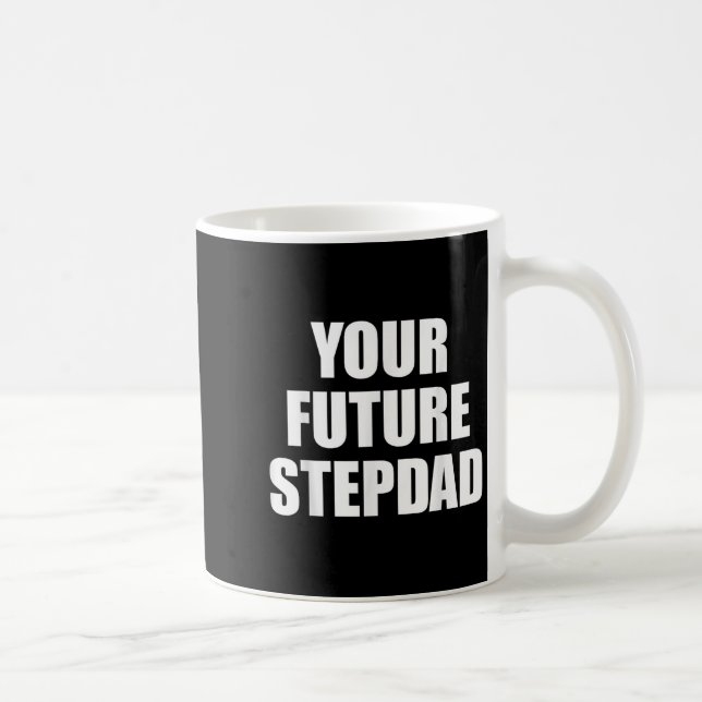Your Future Stepdad Quote  Kaffeetasse (Rechts)