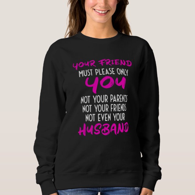 Your Girlfriend Just Needs To Please You  Relation Sweatshirt (Vorderseite)