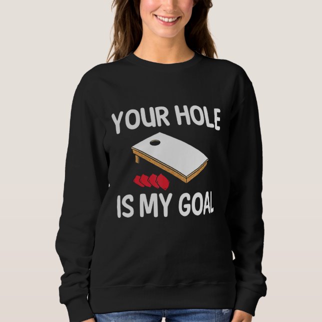 Your Hole Is My Goal Cornhole Player Bean Bag Team Sweatshirt (Vorderseite)