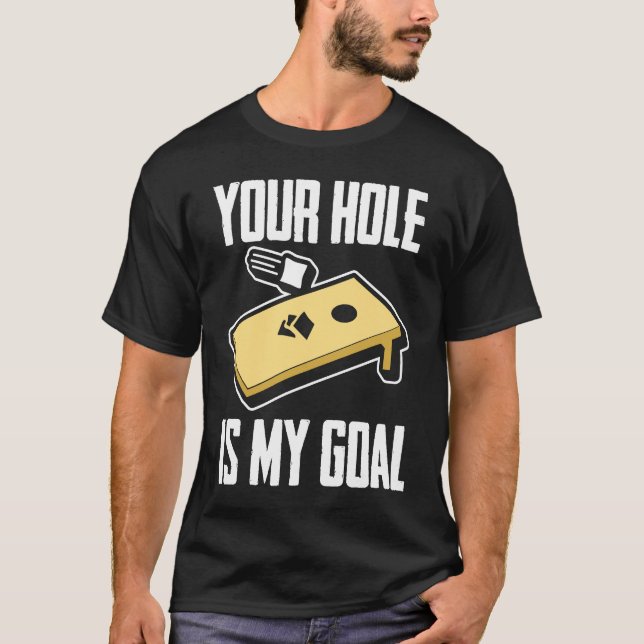 Your Hole Is My Goal  Cornhole Player Cornhole T-Shirt (Vorderseite)