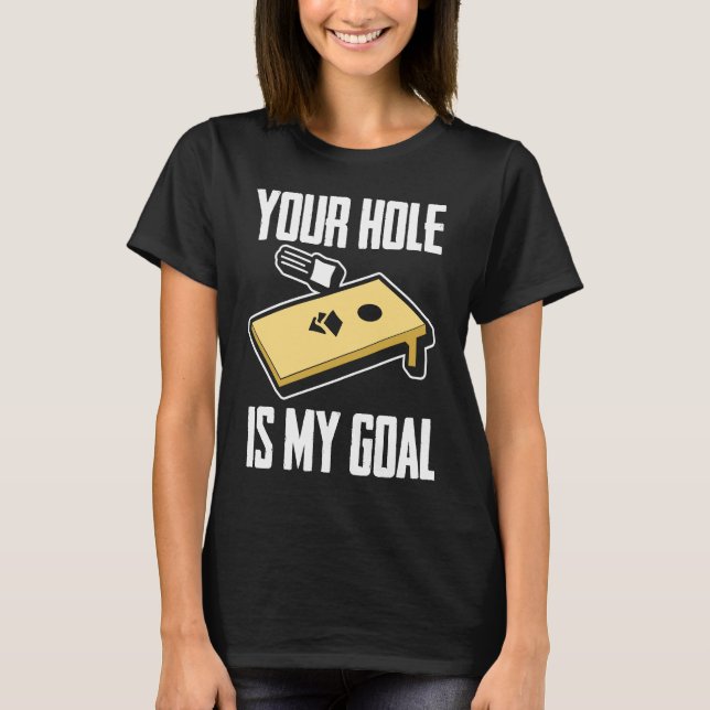 Your Hole Is My Goal  Cornhole Player Cornhole T-Shirt (Vorderseite)