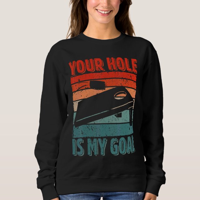 Your Hole Is My Goal Cornhole Player Sack Toss Bea Sweatshirt (Vorderseite)