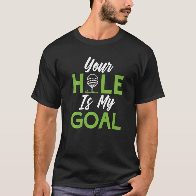 Your Hole is my Goal  Mini Golf T-Shirt (Vorderseite)