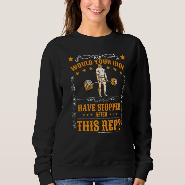 Your Idol Deadlift Powerlifting Muscle Body Builde Sweatshirt (Vorderseite)