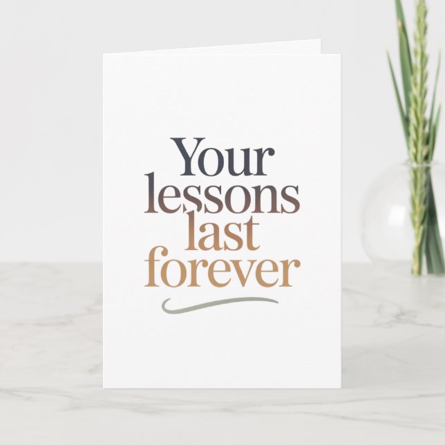 Your Lessons Last Forever Karte (Vorderseite)