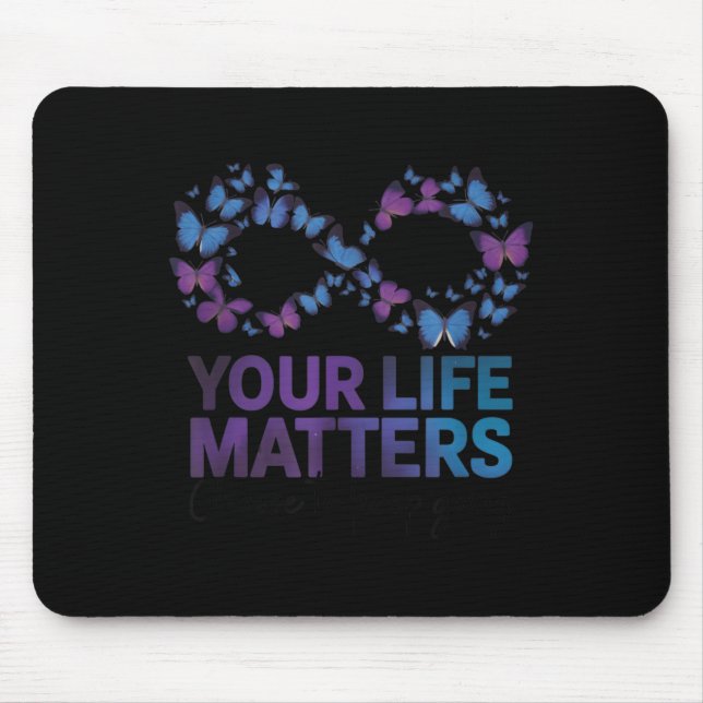 Your Life Choose To Keep On Going Suicide Preventi Mousepad (Vorne)