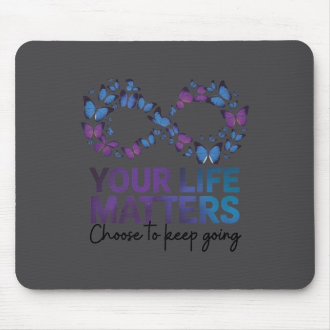 Your Life Choose To Keep On Going Suicide Preventi Mousepad (Vorne)