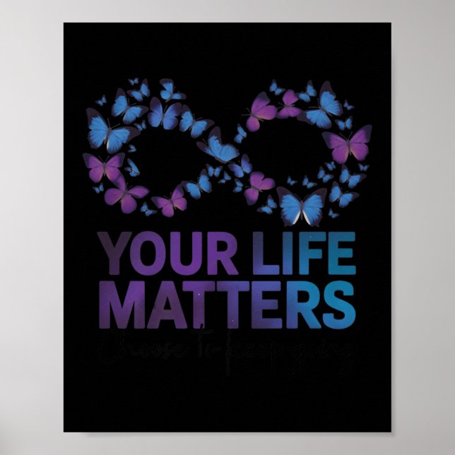 Your Life Choose To Keep On Going Suicide Preventi Poster (Vorne)