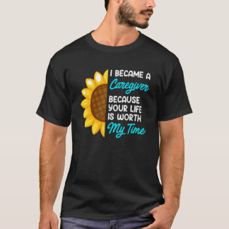 Your life is worth my time nurse caregiver 1 T-Shirt