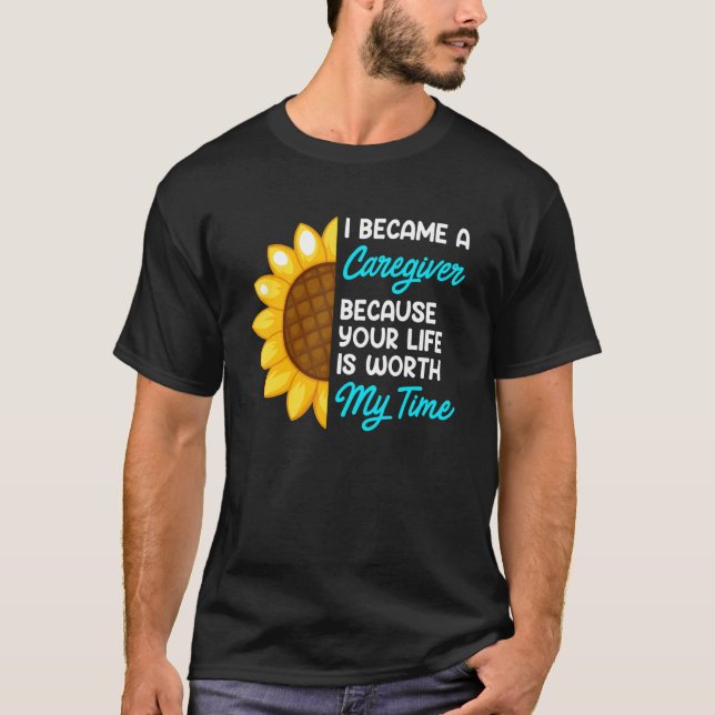 Your life is worth my time nurse caregiver 1 T-Shirt (Vorderseite)