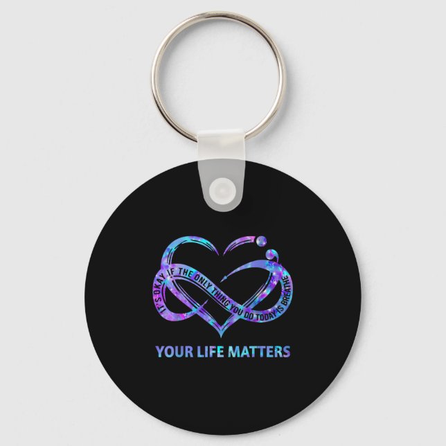 Your Life S Suicide Prevention Awareness Men Women Schlüsselanhänger (Vorderseite)