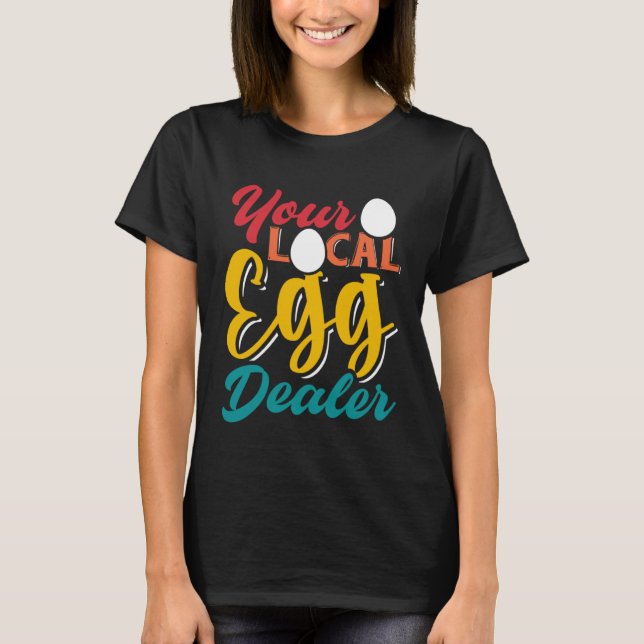 Your Local Egg Dealer   Egg Inflation Chicken Farm T-Shirt (Vorderseite)