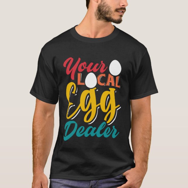 Your Local Egg Dealer   Egg Inflation Chicken Farm T-Shirt (Vorderseite)