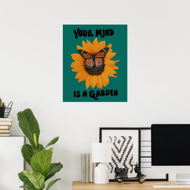 Your Mind Is A Garden -Monarch Butterfly Sunflower Poster (Heimbüro)