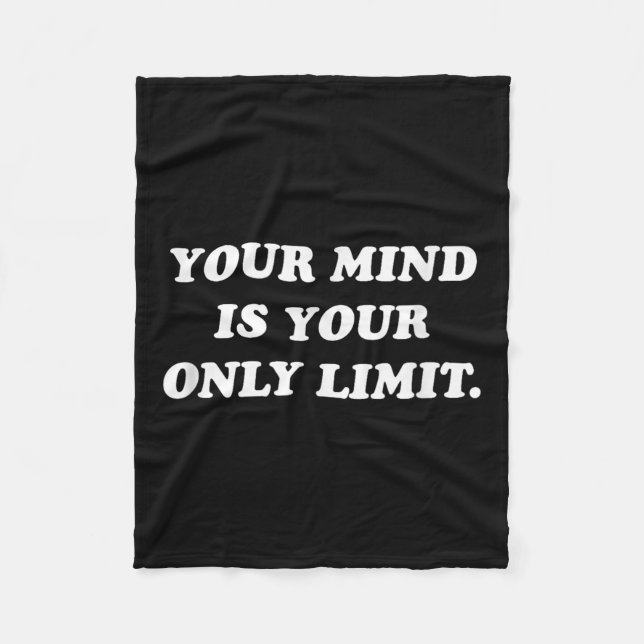 Your Mind Is Your Only Limit Motivational Sitive T Fleecedecke (Vorderseite)