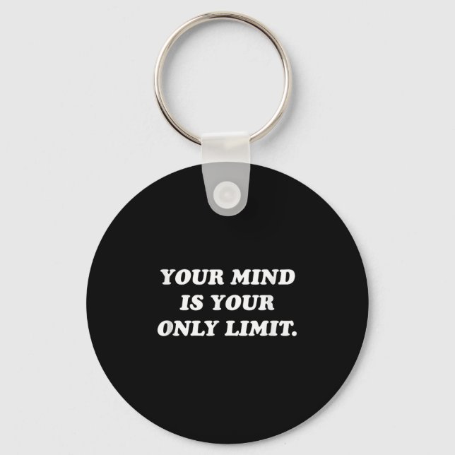 Your Mind Is Your Only Limit Motivational Sitive T Schlüsselanhänger (Vorderseite)